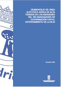 DESMONTAJE DE LINEA ELECTRICA AEREA DE ALTA TENSION EN LOS MARGENES DEL RIO MANZANARES EN COORDINACION CON EL SOTERRAMIENTO DE LA M-30